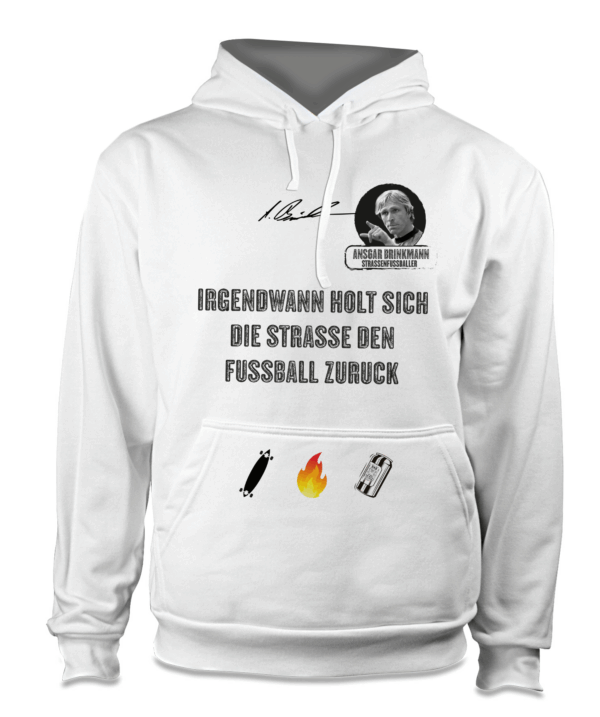Hoody weiss Ansgar Edition "Irgendwann holt sich die Strasse den Fussball zurück"
