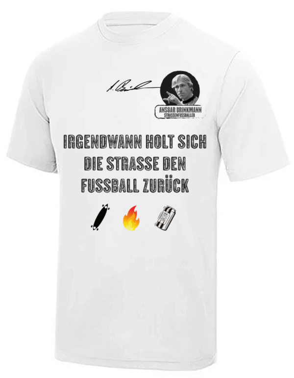 Cool Tech Shirt, Ansgar Edition (White)  Irgendwann holt sich die Straße....