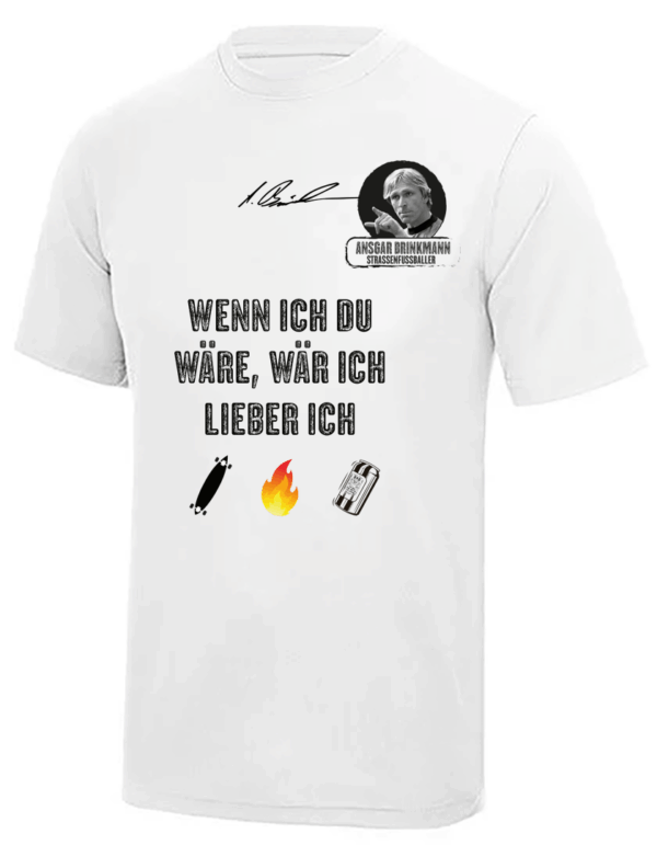 Cool Tech Shirt, Ansgar Edition (White)  Wenn ich du wäre....
